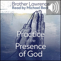 Practice of the Presence of God the Best Rule of a Holy Life: The Conversations and Letters of Brother Lawrence (audio)