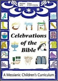 Celebrations of the Bible: A Messianic Children’s Curriculum