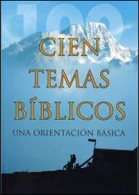 Cien temas bíblicos: Una orientación básica