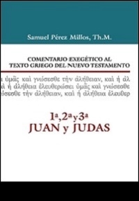 Comentario Exegético al texto griego del NT: 1ª, 2ª y 3ª Juan y Judas