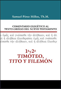 Comentario Exegético al texto griego del NT: 1ª y 2ª Timoteo, Tito y Filemón