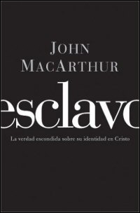 Esclavo: La verdad escondida sobre su identidad en Cristo