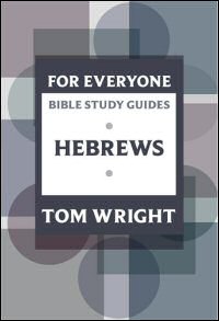Hebrews: 13 Studies for Individuals or Groups