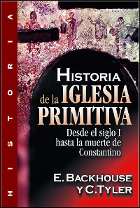 Historia de la Iglesia Primitiva: Desde el siglo I hasta la muerte de Constantino