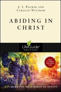 Abiding in Christ: 8 Studies for Individuals or Groups: With Notes for Leaders