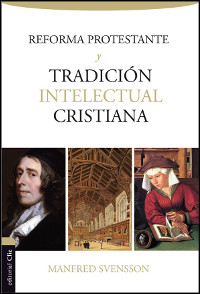 Reforma Protestante y Tradición Intelectual Cristiana