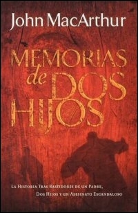 Memorias de Dos Hijos: La Historia Tras Bastidores de un Padre, Dos Hijos y un Asesinato Escandaloso