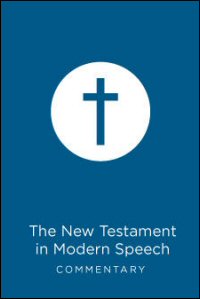 The New Testament in Modern Speech: An Idiomatic Translation into Everyday English from the Text of “The Resultant Greek Testament”: Commentary