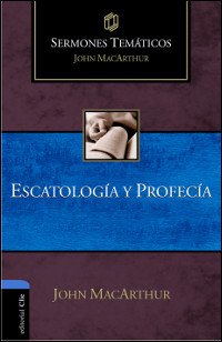 Sermones temáticos sobre escatología y profecía