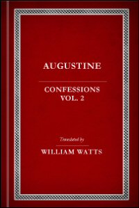 St. Augustine’s Confessions, vol. 2 St. Augustine’s Confessions, vol. 2
