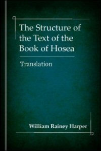 The Structure of the Text of the Book of Hosea: Translation