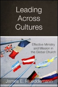 Leading Across Cultures: Effective Ministry and Mission in the Global Church